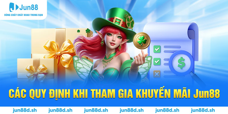Các quy định khi tham gia khuyến mãi Jun88